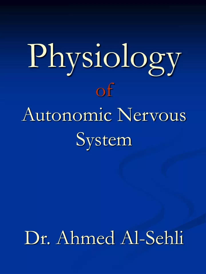 physiology of autonomic nervous system dr ahmed al sehli