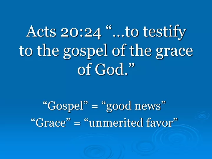 acts 20 24 to testify to the gospel of the grace of god