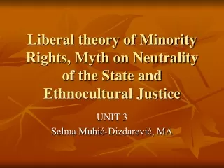Liberal theory of Minority Rights, Myth on Neutrality of the State and Ethnocultural Justice