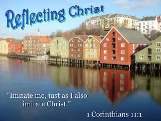 “Imitate me, just as I also          imitate Christ.”