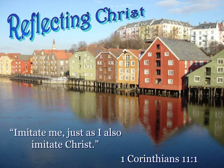 imitate me just as i also imitate christ 1 corinthians 11 1