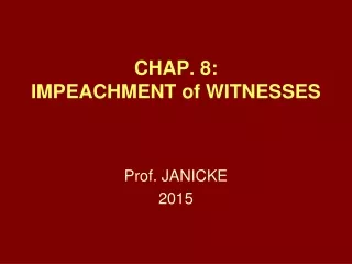 CHAP. 8:  IMPEACHMENT of WITNESSES