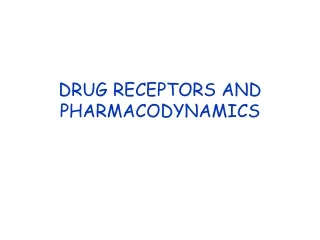 DRUG RECEPTORS AND PHARMACODYNAMICS