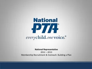 National Representative 2012 – 2013 Membership Recruitment &amp; Outreach: Building a Plan