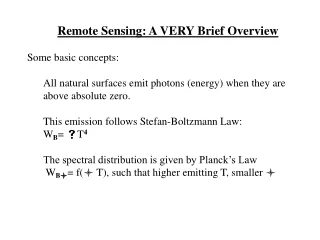 Remote Sensing: A VERY Brief Overview Some basic concepts: