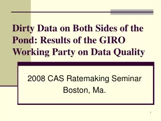 Dirty Data on Both Sides of the Pond: Results of the GIRO Working Party on Data Quality