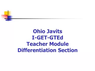 Ohio Javits I-GET-GTEd Teacher Module Differentiation Section