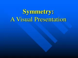 Symmetry: A Visual Presentation