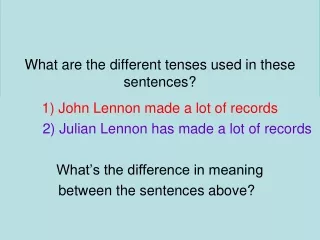 What are the different tenses used in these sentences?