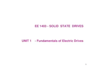 EE 1403 - SOLID  STATE  DRIVES UNIT 1    - Fundamentals of Electric Drives