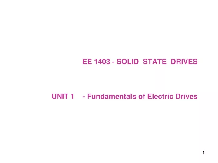 ee 1403 solid state drives unit 1 fundamentals of electric drives
