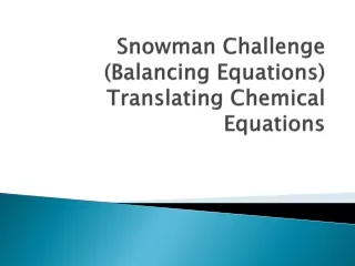 Snowman Challenge (Balancing Equations)  Translating Chemical Equations