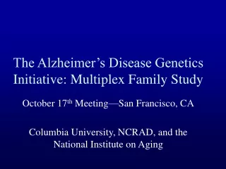 The Alzheimer’s Disease Genetics Initiative: Multiplex Family Study