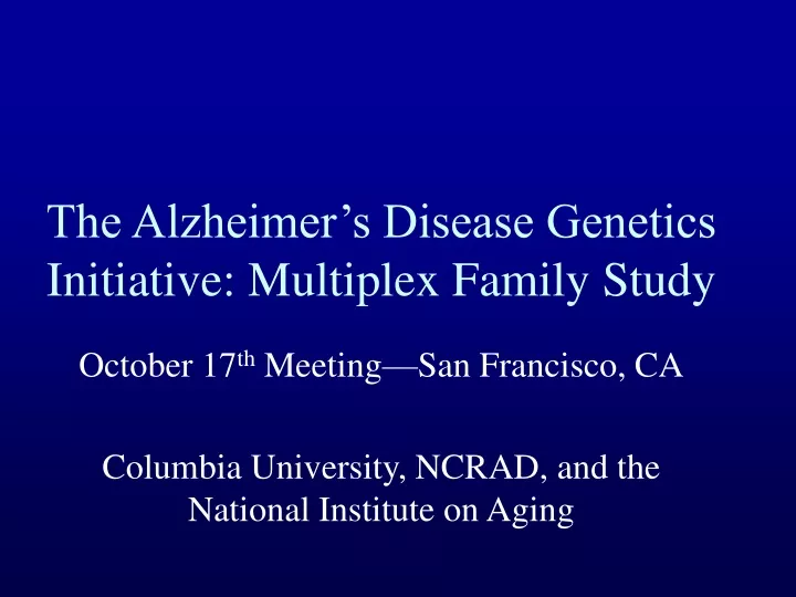 the alzheimer s disease genetics initiative multiplex family study