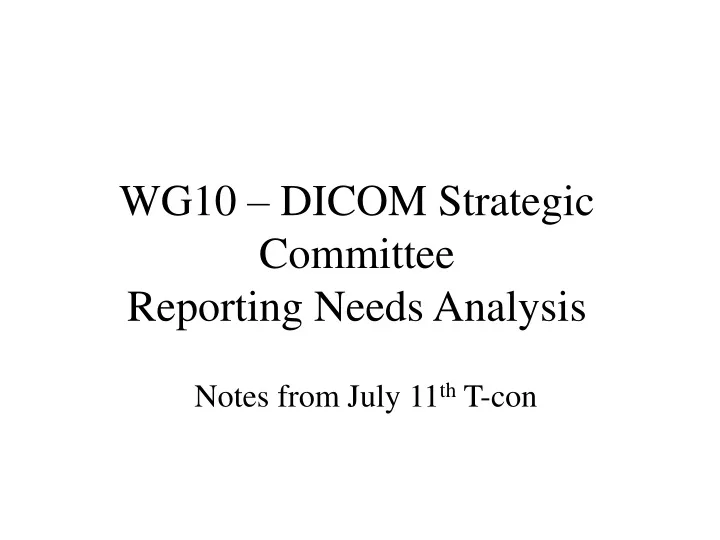 wg10 dicom strategic committee reporting needs analysis