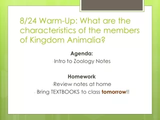 8/24 Warm-Up: What are the characteristics of the members of Kingdom  Animalia ?
