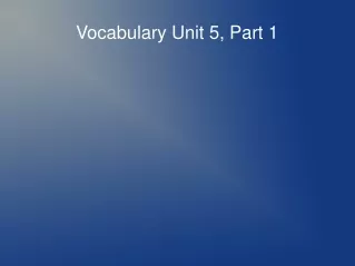 Vocabulary Unit 5, Part 1
