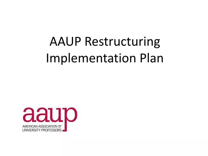 aaup restructuring implementation plan