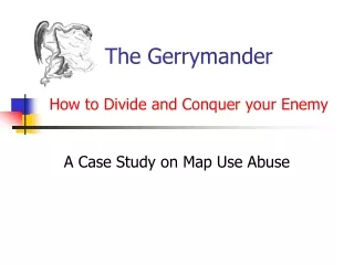 The Gerrymander How to Divide and Conquer your Enemy