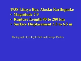 1958 Lituya Bay, Alaska Earthquake   Magnitude 7.9   Rupture Length 90 to 280 km