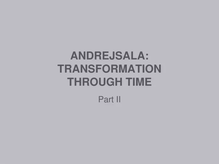 andrejsala transformation through time