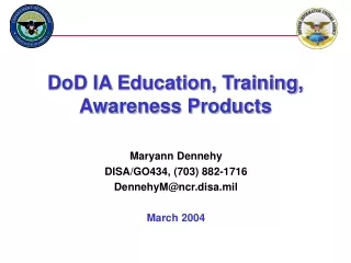 Maryann Dennehy DISA/GO434, (703) 882-1716 DennehyM@ncr.disa.mil  March 2004