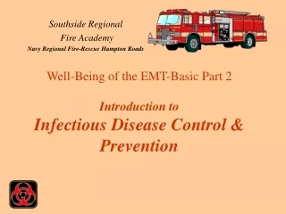 Well-Being of the EMT-Basic Part 2 Introduction to  Infectious Disease Control &amp; Prevention