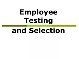 Employee Testing  and Selection