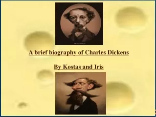 A brief biography of Charles Dickens By Kostas and Iris