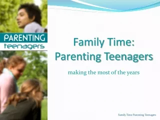Family Time:  Parenting Teenagers