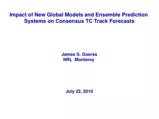 Impact of New Global Models and Ensemble Prediction  Systems on Consensus TC Track Forecasts