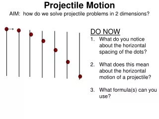Projectile Motion AIM:  how do we solve projectile problems in 2 dimensions?