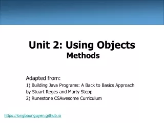 Unit 2: Using Objects   Methods