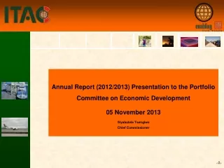 Annual Report (2012/2013) Presentation to the Portfolio Committee on Economic Development