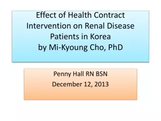 Effect of Health Contract Intervention on Renal Disease Patients in Korea by Mi- Kyoung  Cho, PhD