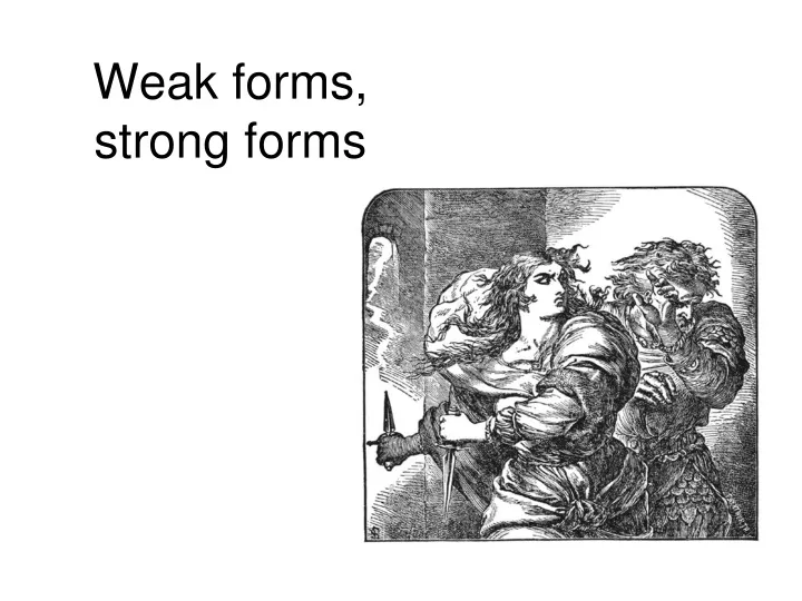 weak forms strong forms