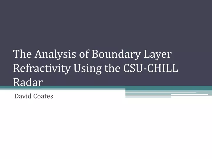 the analysis of boundary layer refractivity using the csu chill radar