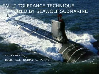 FAULT TOLERANCE TECHNIQUE USED IN SEAWOLF SUBMARINE