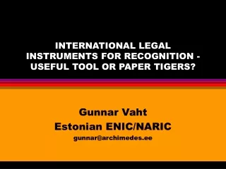 INTERNATIONAL LEGAL INSTRUMENTS FOR RECOGNITION -  USEFUL TOOL OR PAPER TIGERS?