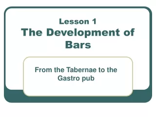 Lesson 1 The Development of Bars