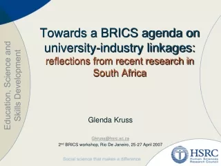 Glenda Kruss Gkruss@hsrc.ac.za 2 nd  BRICS workshop, Rio De Janeiro, 25-27 April 2007