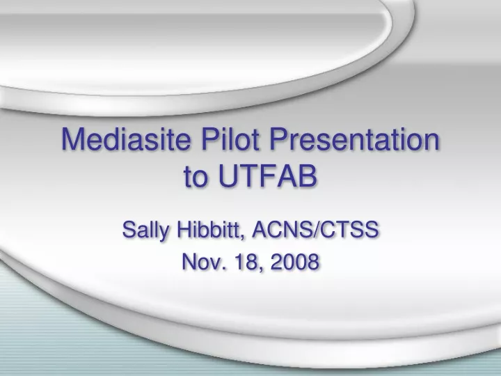 mediasite pilot presentation to utfab