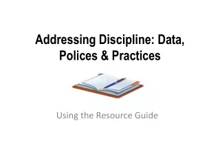 Addressing Discipline: Data, Polices &amp; Practices