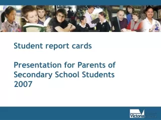 Student report cards Presentation for Parents of Secondary School Students  2007