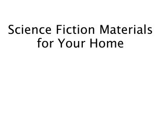 Science Fiction Materials for Your Home