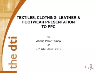 TEXTILES, CLOTHING, LEATHER &amp; FOOTWEAR PRESENTATION TO PPC