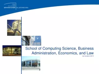 School of Computing Science, Business Administration, Economics, and Law  Last Updated 4/2013