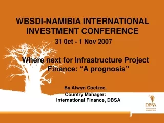 WBSDI-NAMIBIA INTERNATIONAL INVESTMENT CONFERENCE 31 0ct - 1 Nov 2007