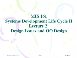 MIS 161 Systems Development Life Cycle II Lecture 2: Design Issues and OO Design
