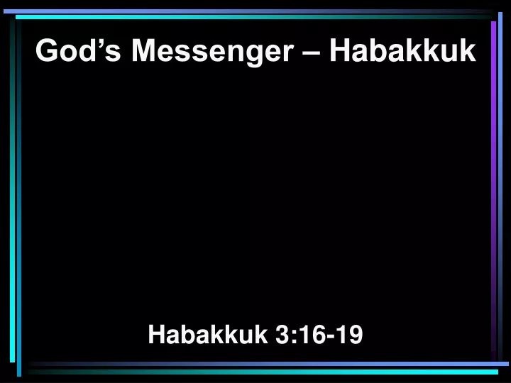 god s messenger habakkuk habakkuk 3 16 19